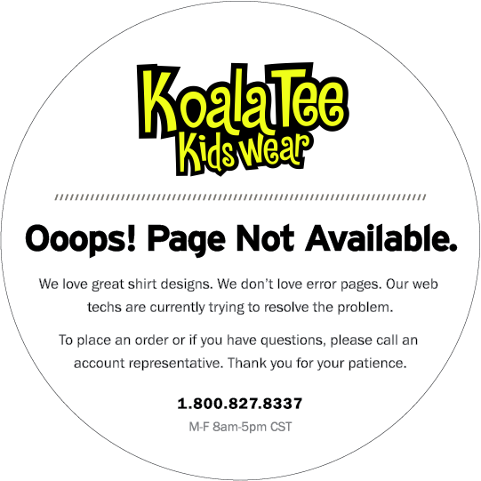 Ooops! Page not available. We love great shirt designs. We don't love error pages. Our web techs are currently trying to resolve the problem. To place an order or if you have questions, please call an account represetnative. Thank you for your patience. 1-800-827-8337 M-F 8am-5pm CST